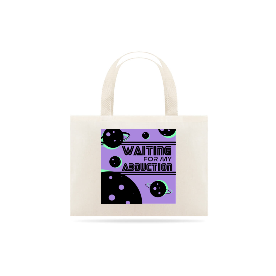 Nome do produto  tote bag Waiting for my Abduction
