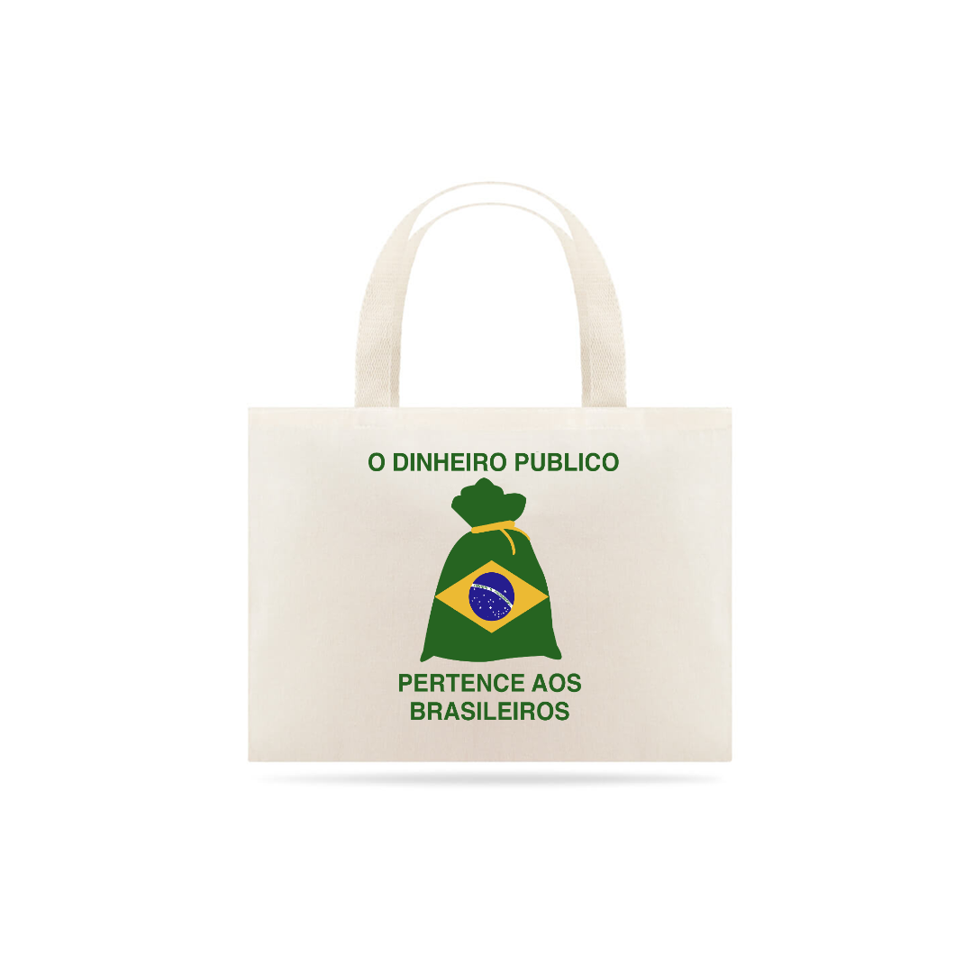 Nome do produto  ECO BAG: O DINHEIRO PÚBLICO PERTENCE AOS BRASILEIROS