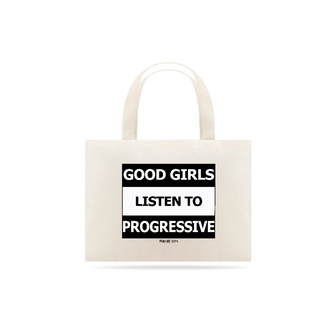 Nome do produto  Ecobag Good Girls Listen to Progressive - Rave ON