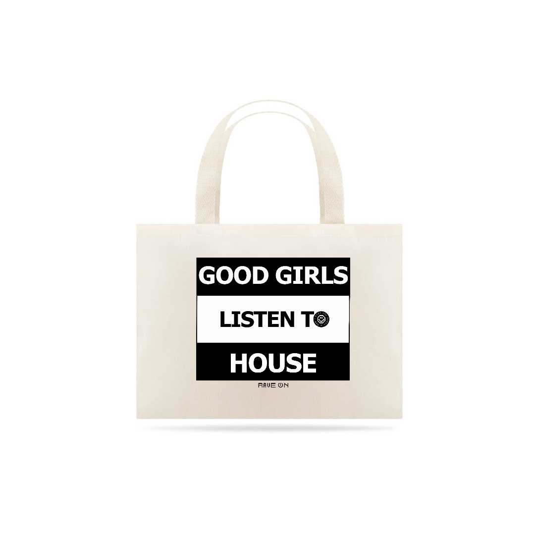 Nome do produto  Ecobag Good Girls Listen to House Music - Rave ON