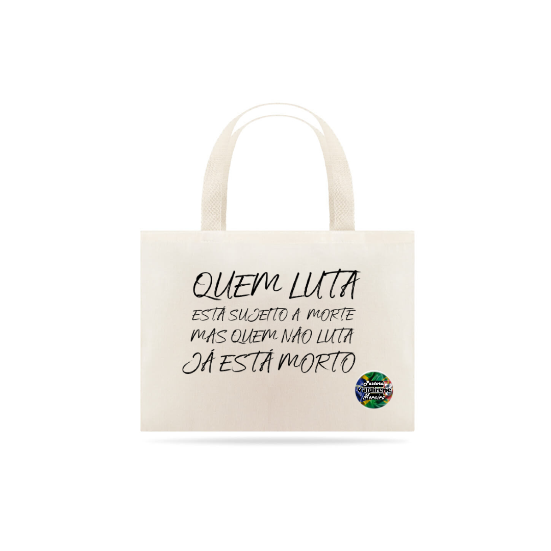 Nome do produto  Eco Bag Quem Luta...