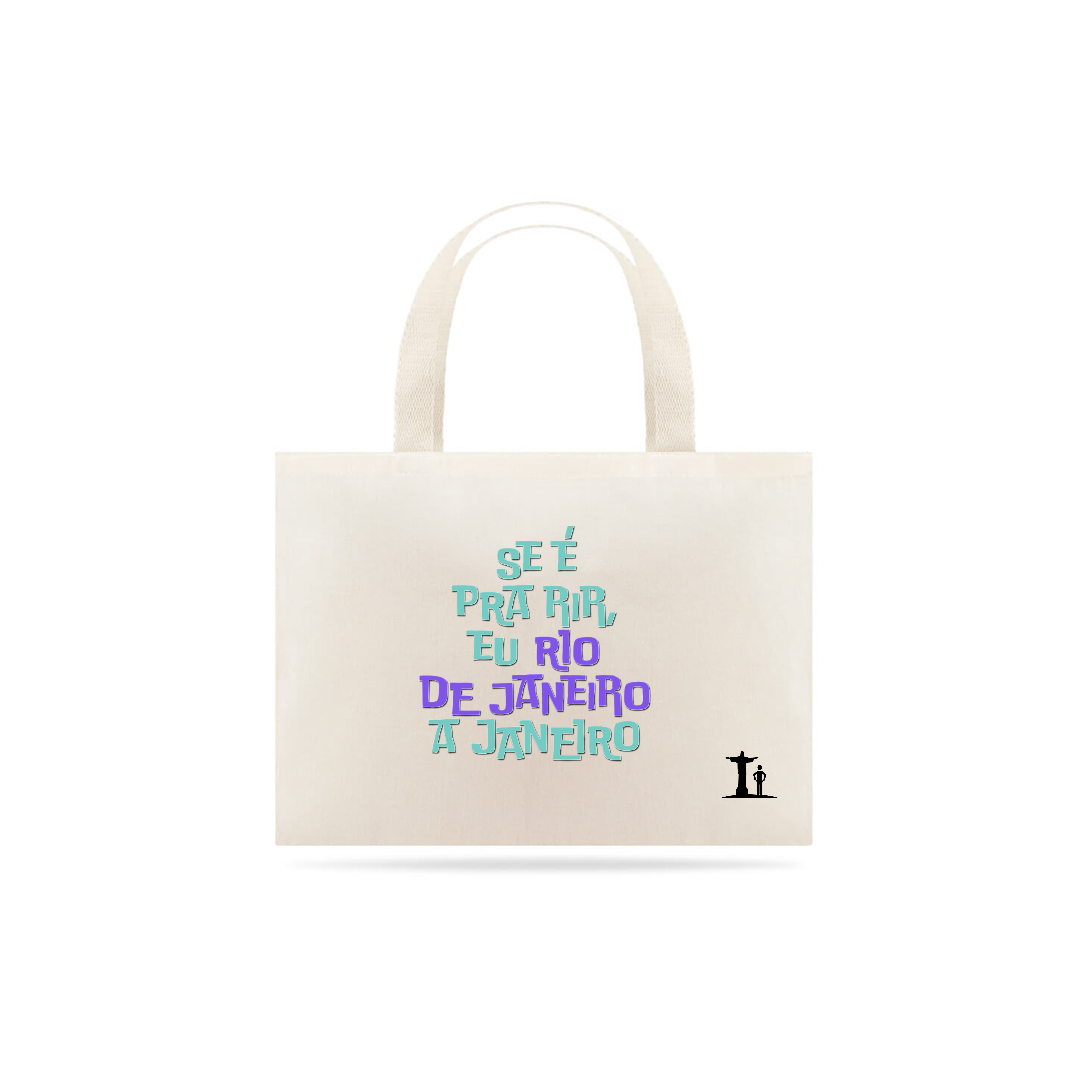 SE É PRA RIR, EU RIO DE JANEIRO A JANEIRO (Ecobag)