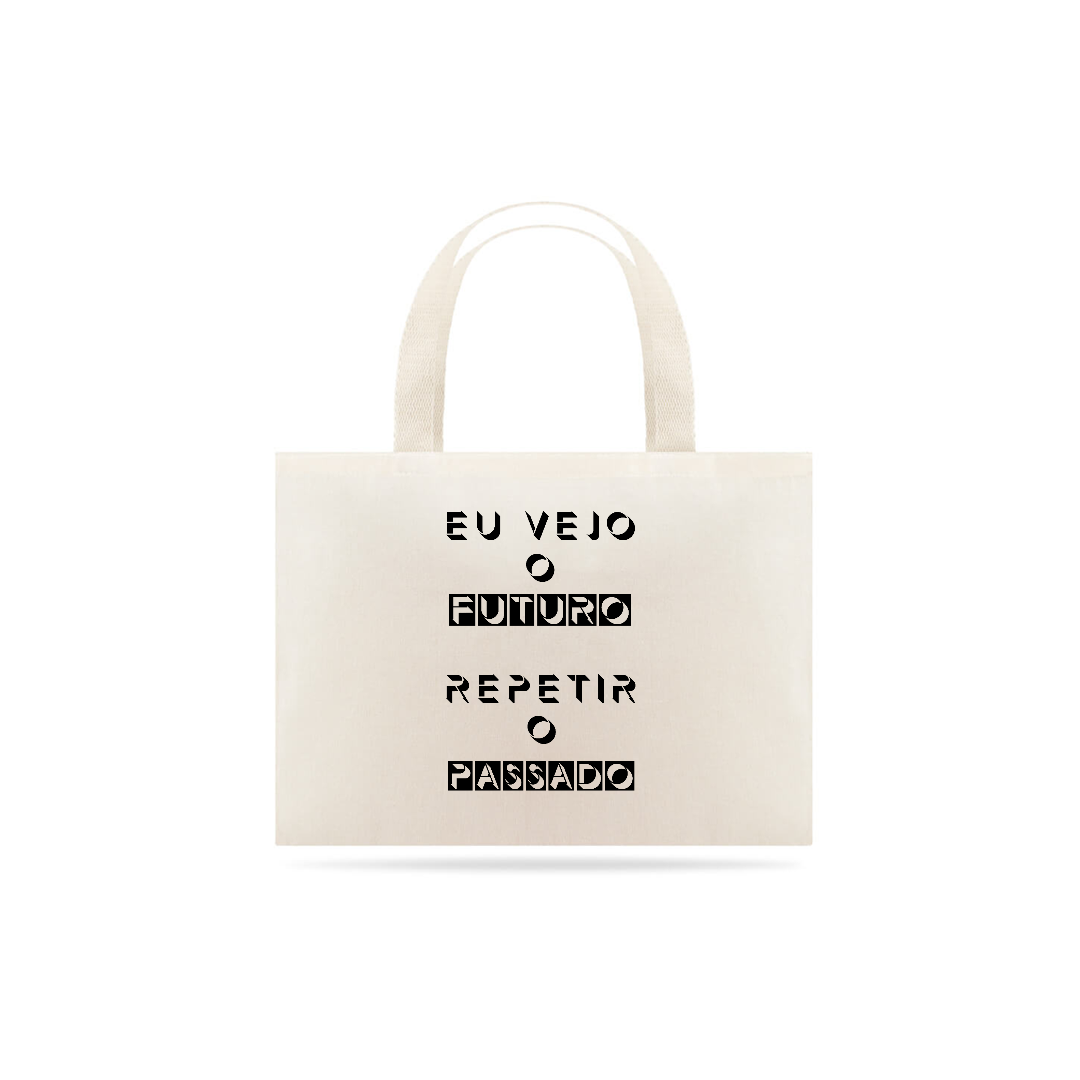 Nome do produto  Ecobag Eu Vejo o Futuro Repetir o Passado
