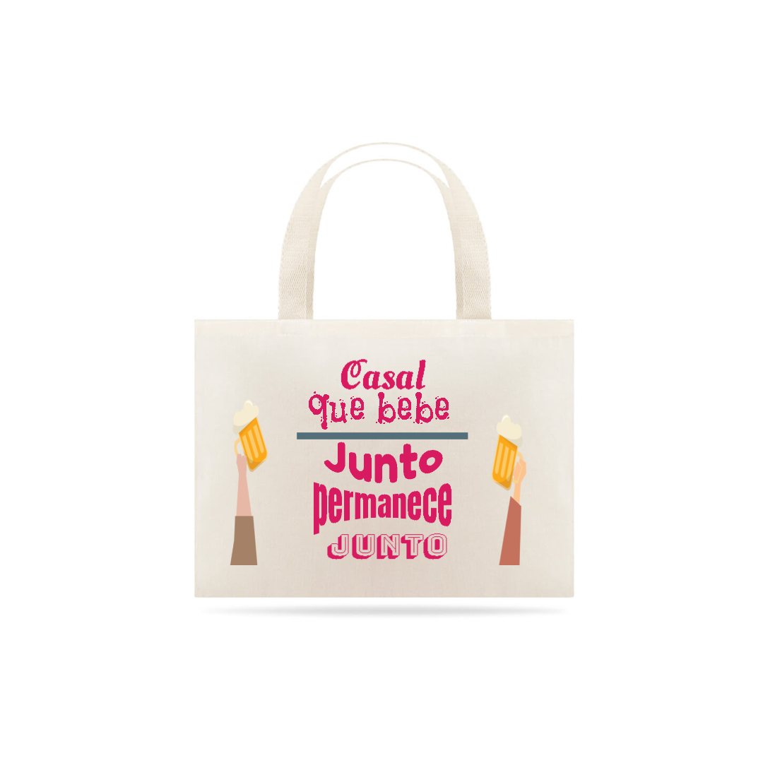 Eco Bag Grande Estampa Frase Casal que bebe junto permanece junto