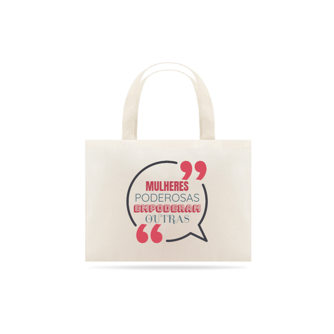 Bolsa Eco Bag Grande Estampa Frase - MULHERES PODEROSAS EMPODERAM OUTRAS