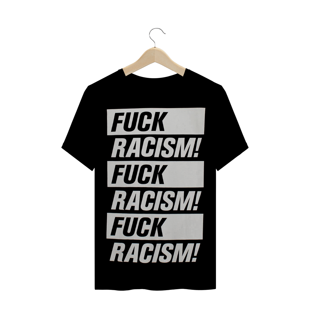 Nome do produto: Camiseta - Fuck Racism