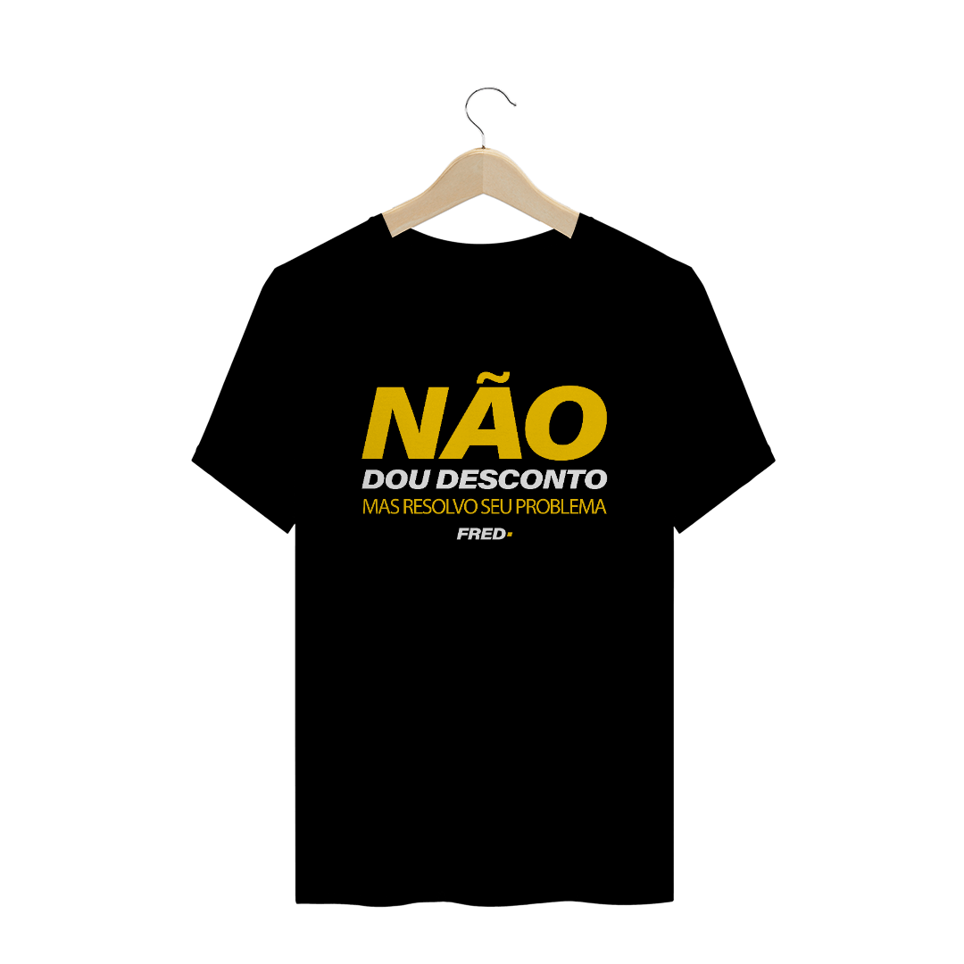 Nome do produto: Não dou Desconto - Masculino