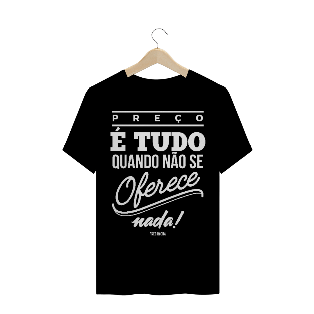 Nome do produto  Camiseta Preço é tudo… Maculino