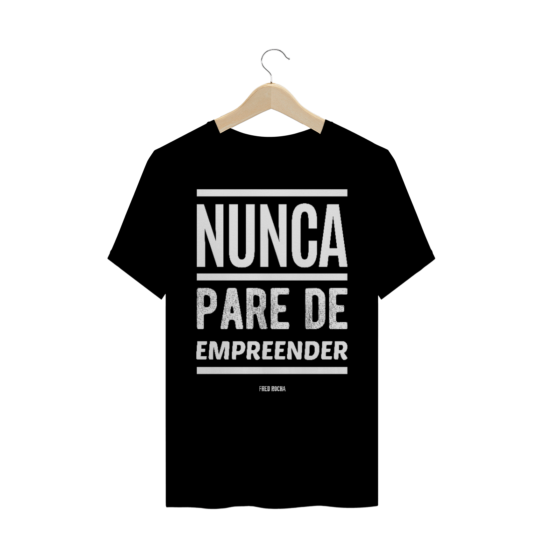 Nome do produto  Nunca Pare de Empreender – Masculino