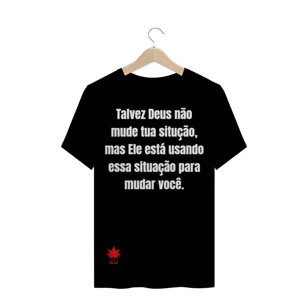 Nome do produto  Talvez Deus não mude sua situaçâo, mas Ele está usando essa situação para mudar você.