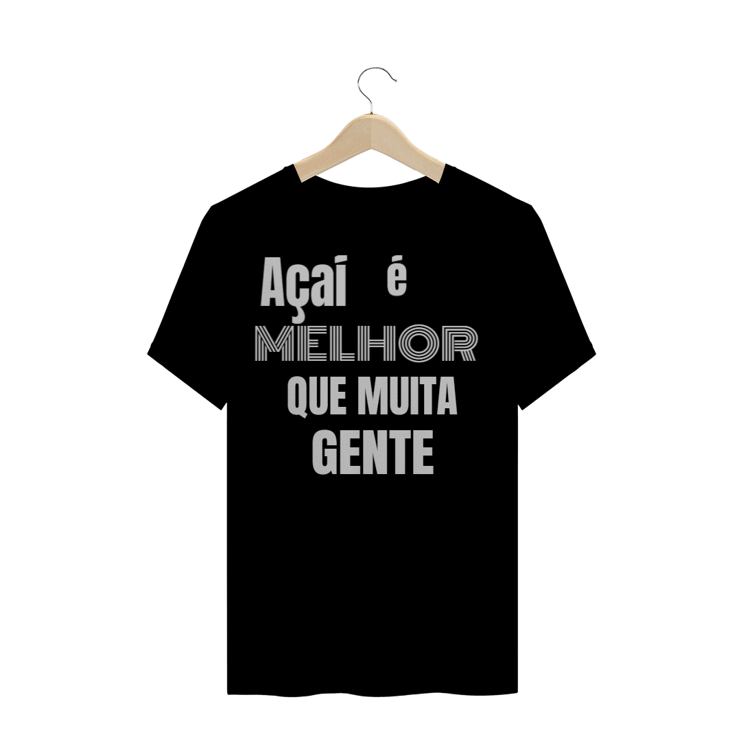 Nome do produto: CAMISA Açaí é MELHOR QUE MUITA GENTE