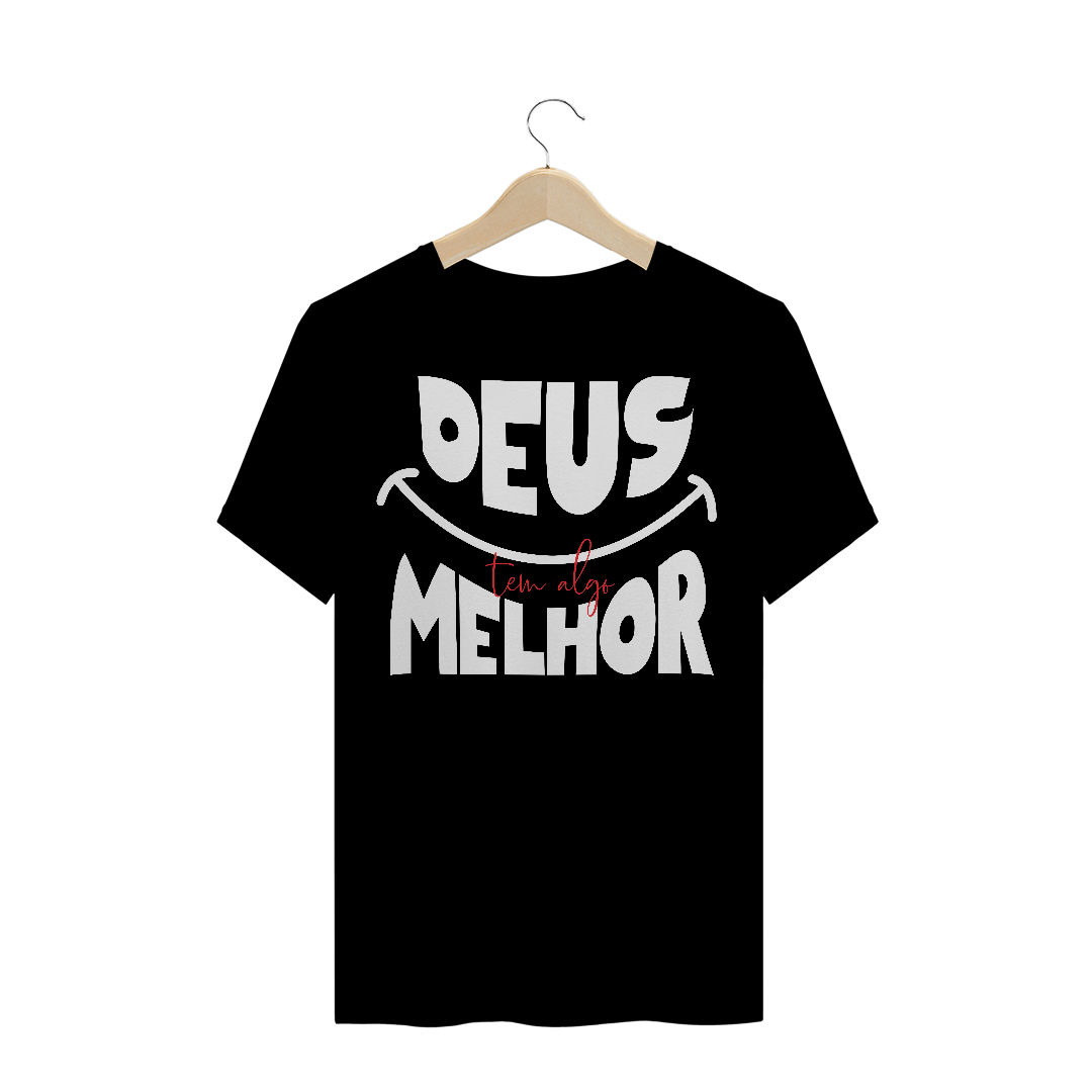 Nome do produto  Camiseta - Deus tem algo Melhor
