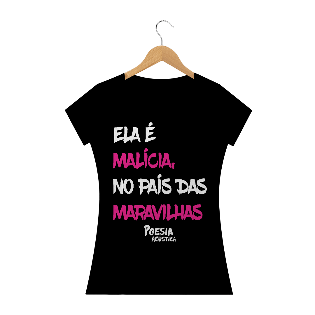 Nome do produto  Camiseta Feminina frase: ela é malícia no pais das maravilhas