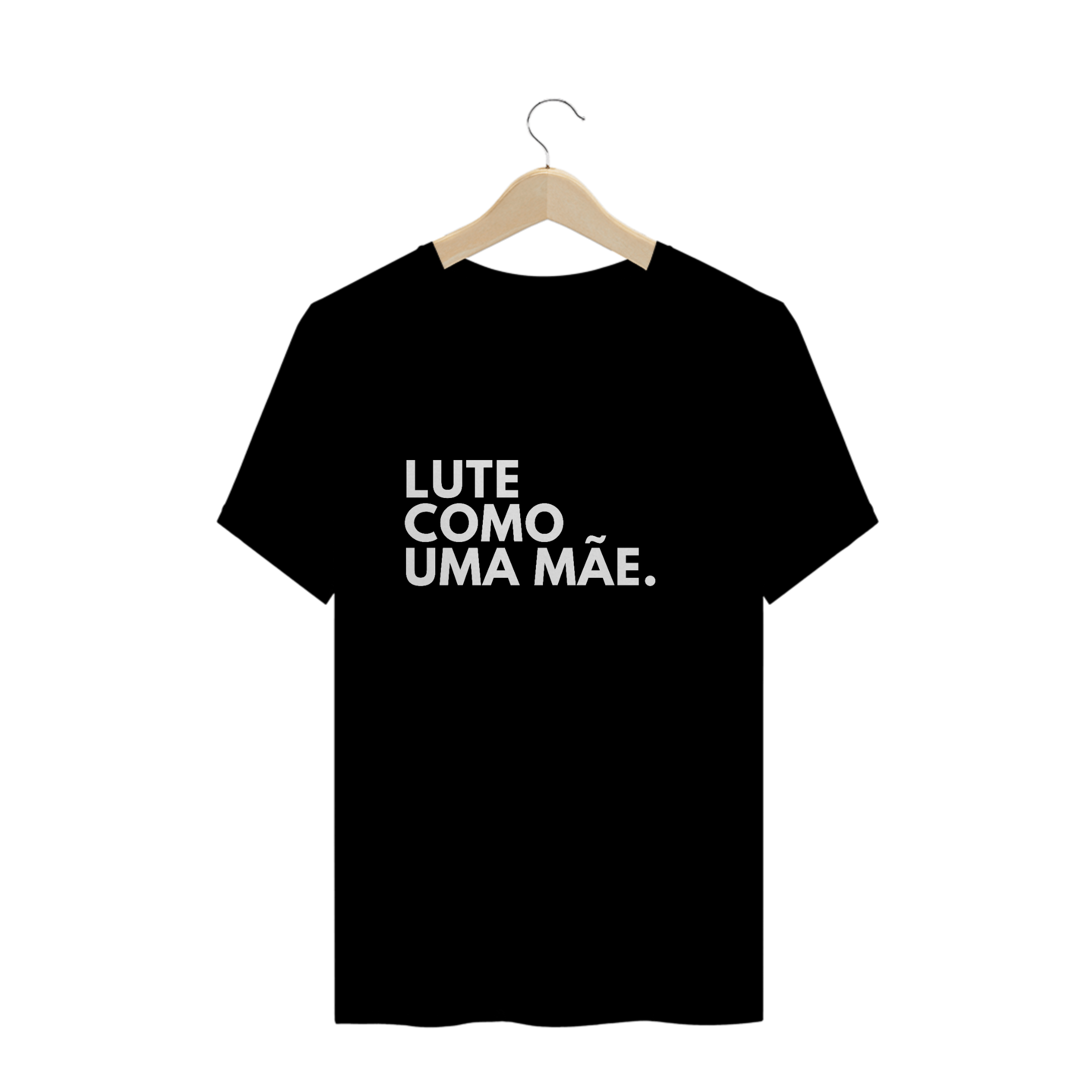 Nome do produto  Camiseta Unissex Lute Como Uma Mae