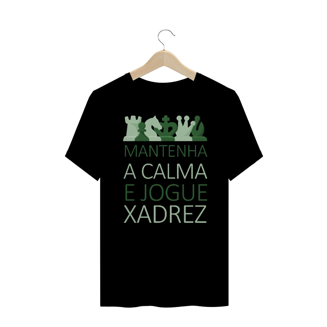 Nome do produto: Camiseta - Xadrez - Fique calmo e jogue xadrez