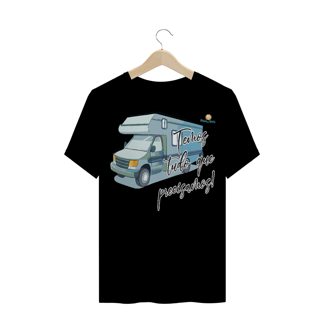 Nome do produto  CAMISETA TRADICIONAL - MOTORHOME, TEMOS TUDO O QUE PRECISAMOS