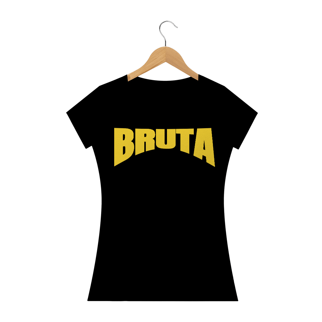 Camiseta Feminina Bruta