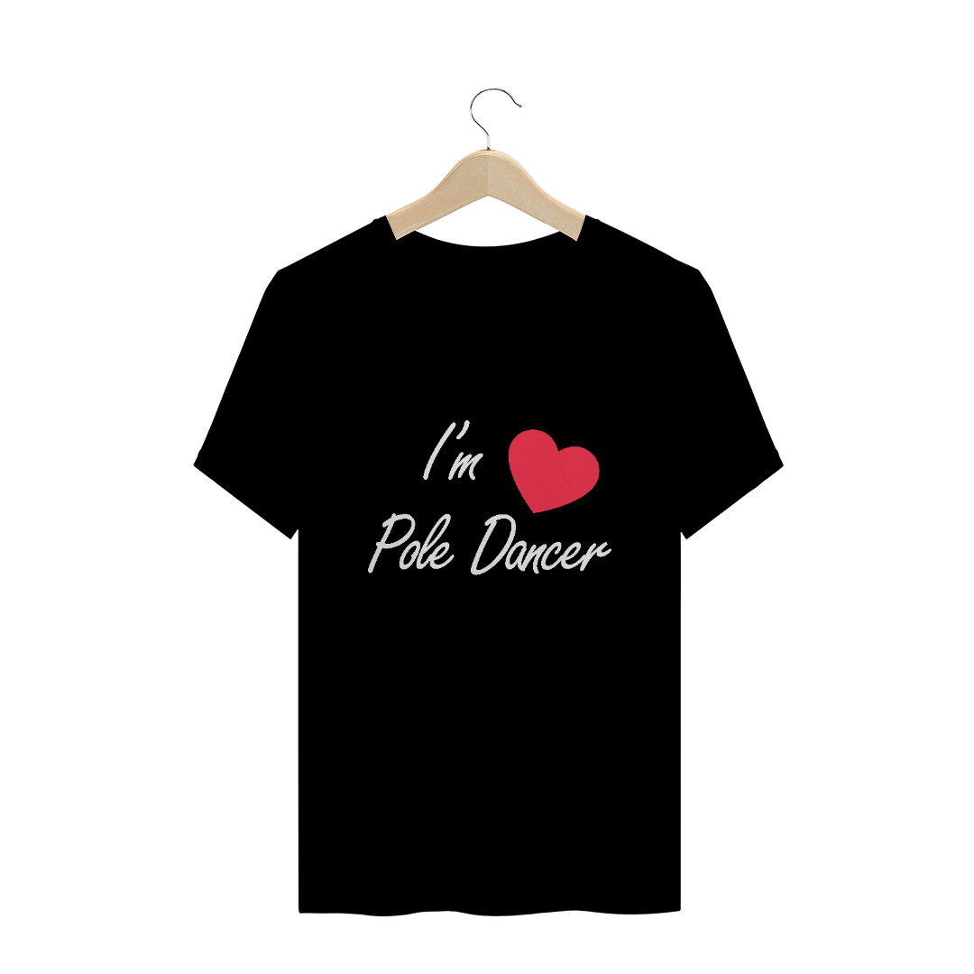 Nome do produto  Camiseta I'm Pole Dancer T-Shirt Quality