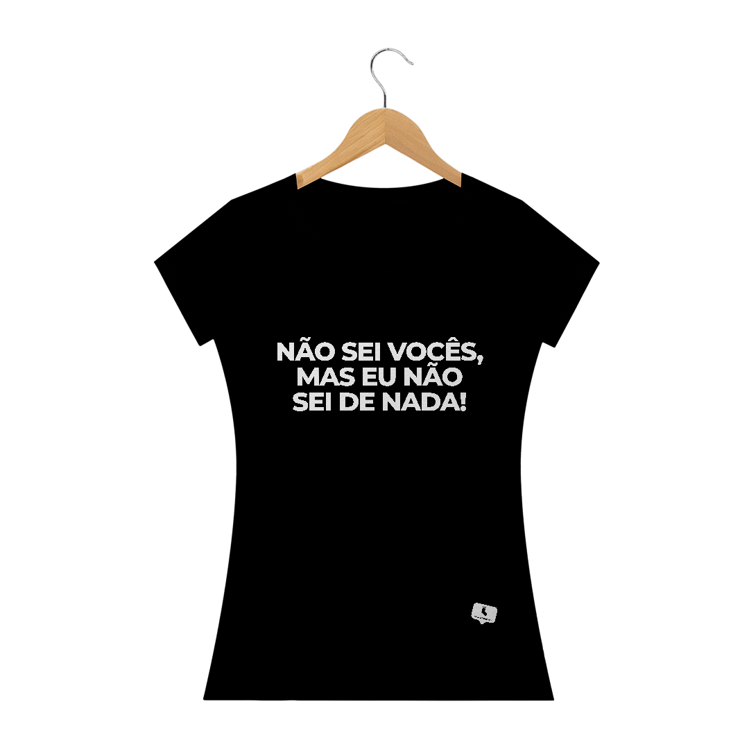 Nome do produto  Não sei vocês, Mas eu não sei de nada! - Preta | Feminina