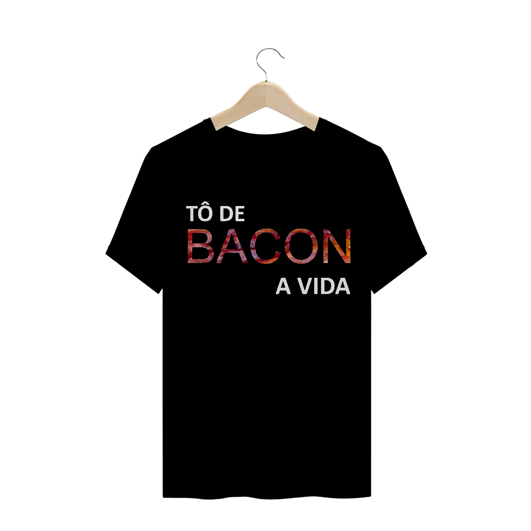 Nome do produto  Camiseta Masculina Tô de bacon a vida