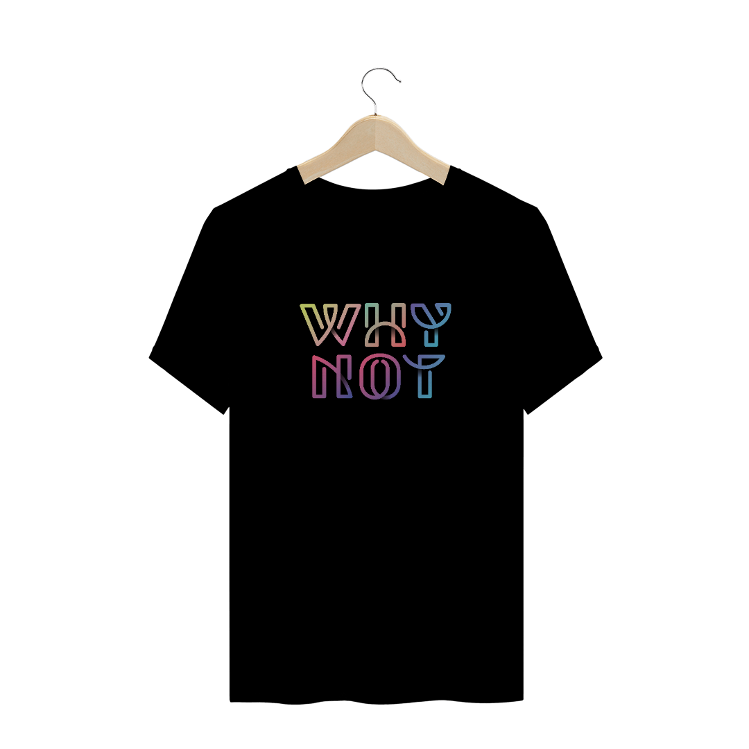 Nome do produto  Camiseta unissex - Why Not