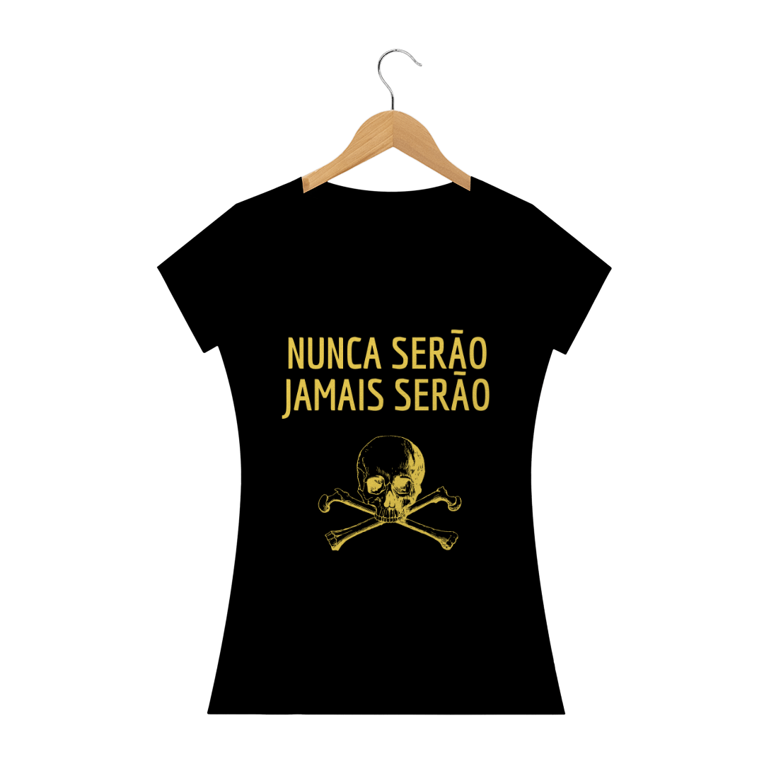 Nome do produto  Camiseta Feminina Nunca Serão