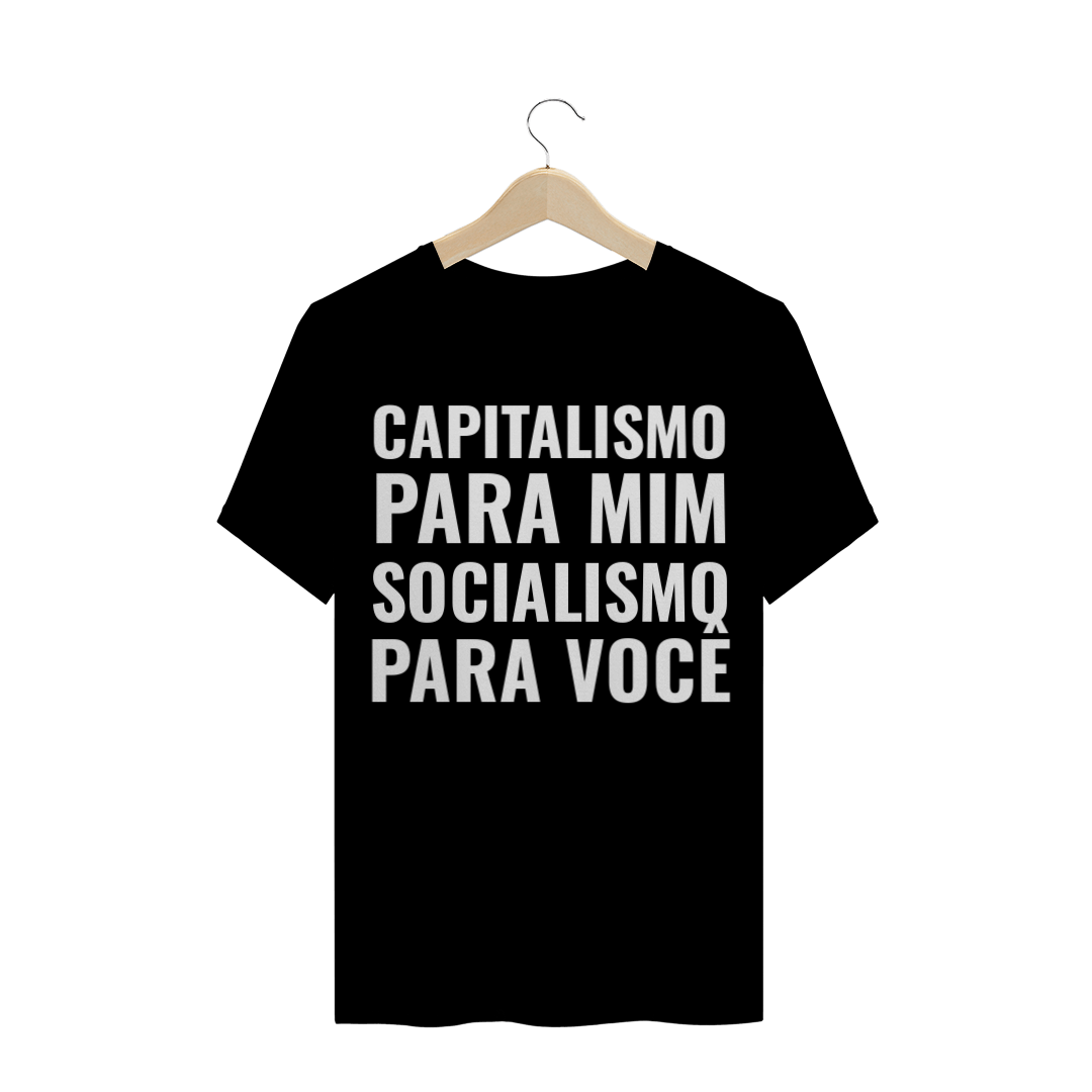 Nome do produto  T-Shirt Capitalismo para mim, socialismo para você