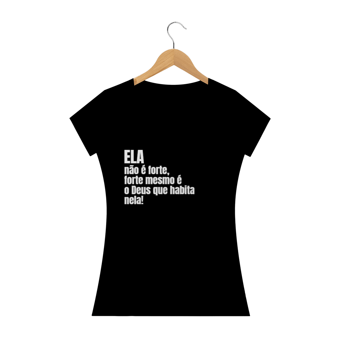 Nome do produto  Camiseta Baby Look Ela não é forte