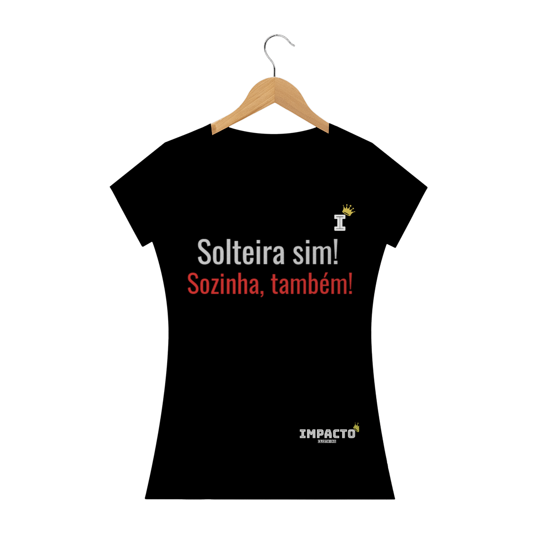 Nome do produto  BABY LOOK SOLTEIRA SIM 