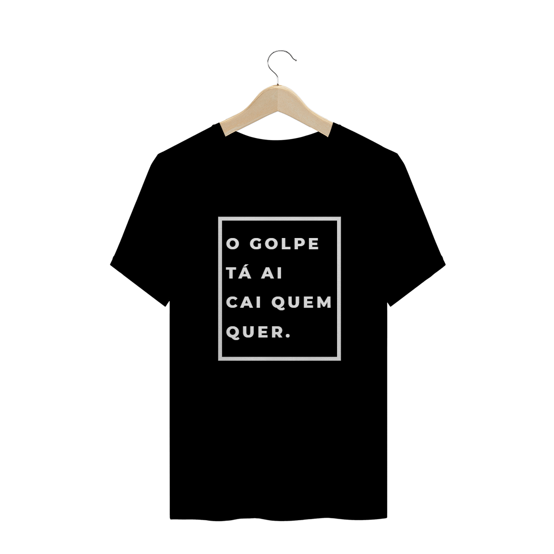 Nome do produto  Camiseta frases O golpe tá ai
