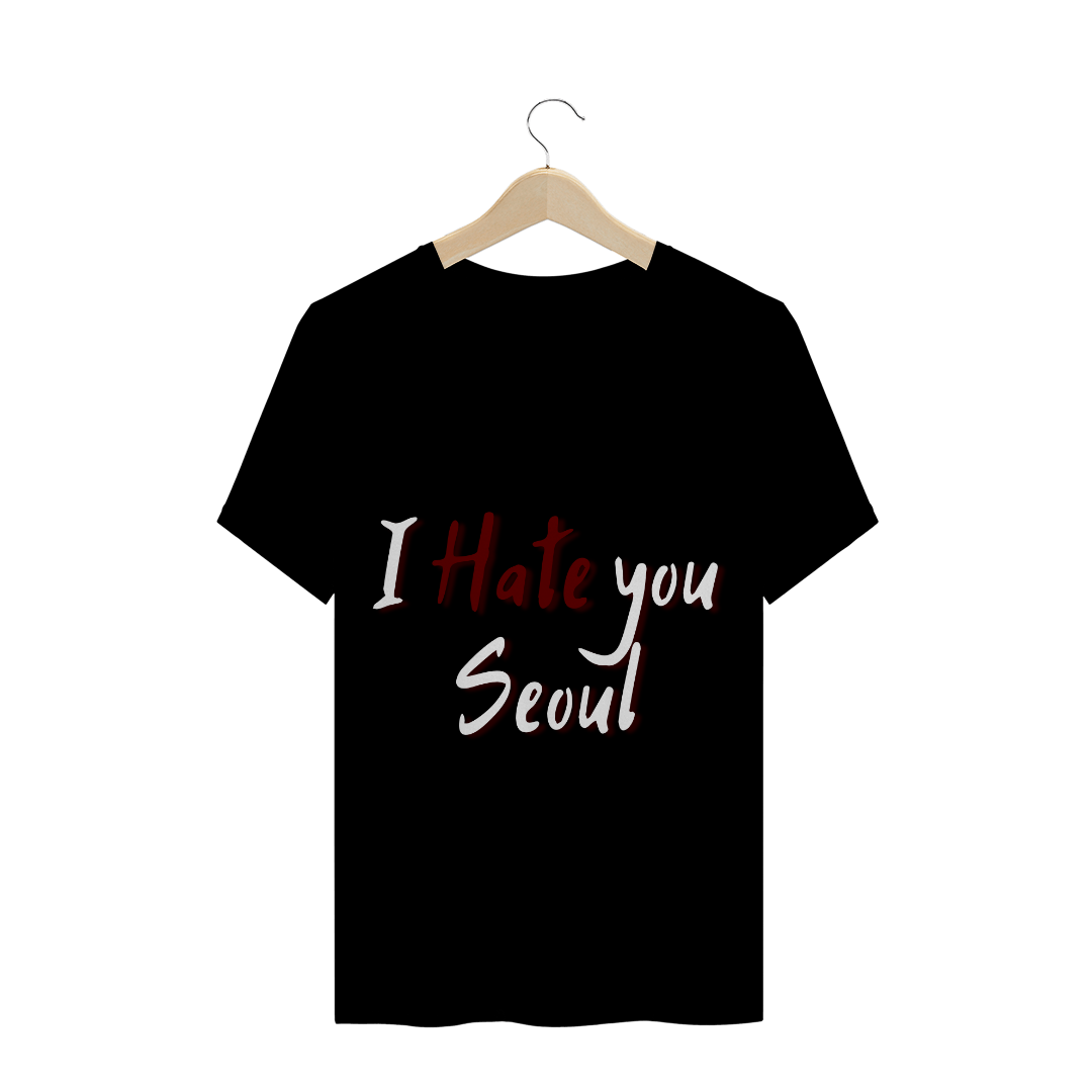 Nome do produto  Camisa I Hate you Seoul (Preto)