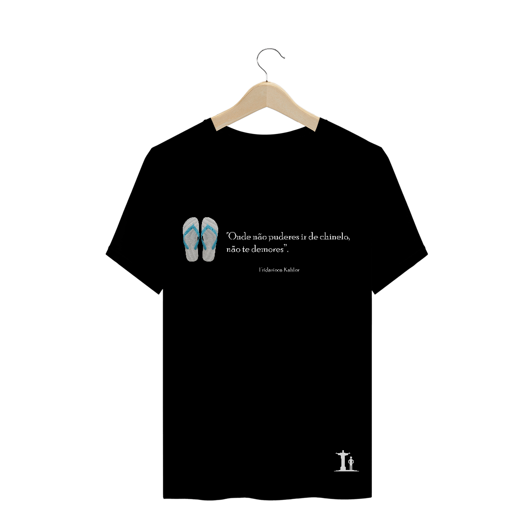 ONDE NÃO PUDERES IR DE CHINELO (Masculino / Quality)