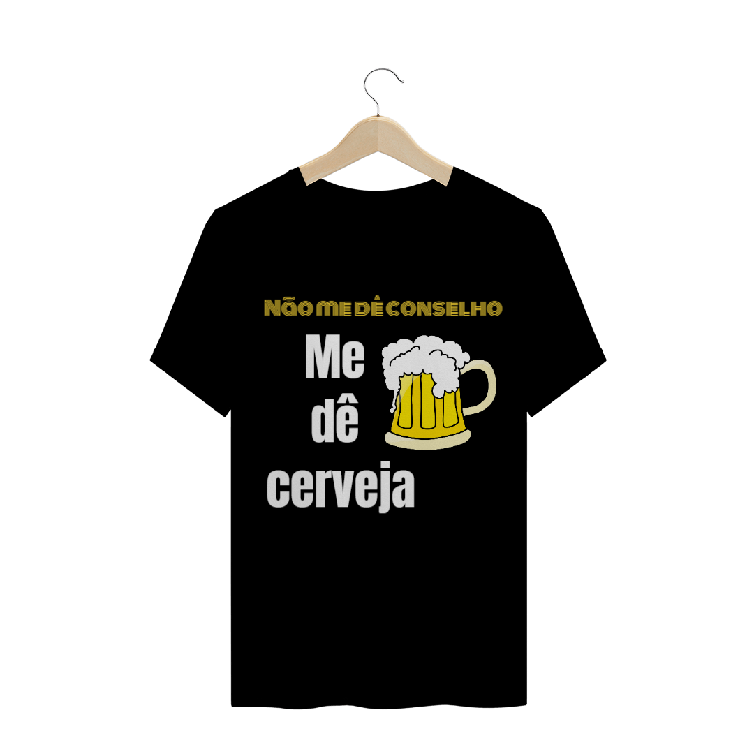 Nome do produto  Não me dê conselho, me dê cerveja