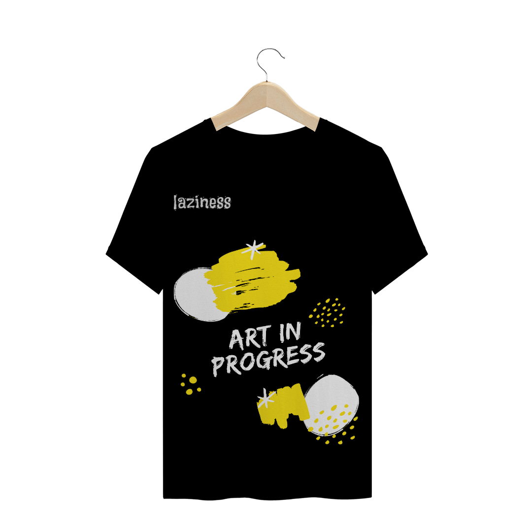 T-shirt Laziness Art In Progress