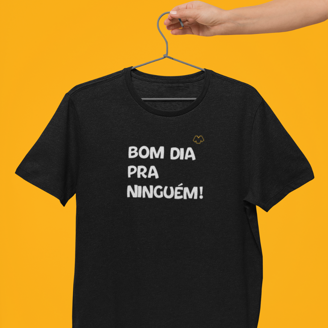 T-SHIRT PRETA - BOM DIA PRA NINGUÉM