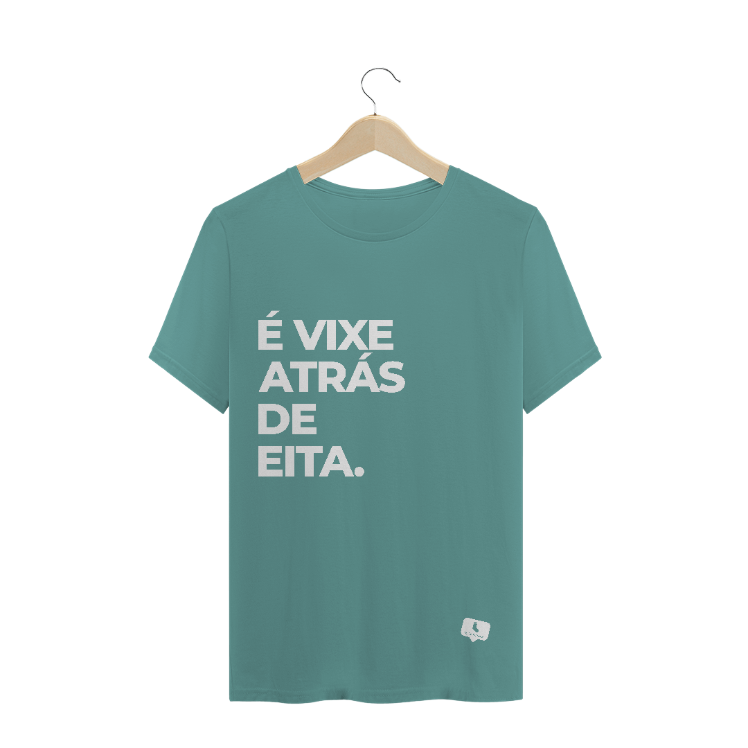Nome do produto  É Vixe Atrás de Eita - Estonada Masculina (unissex)