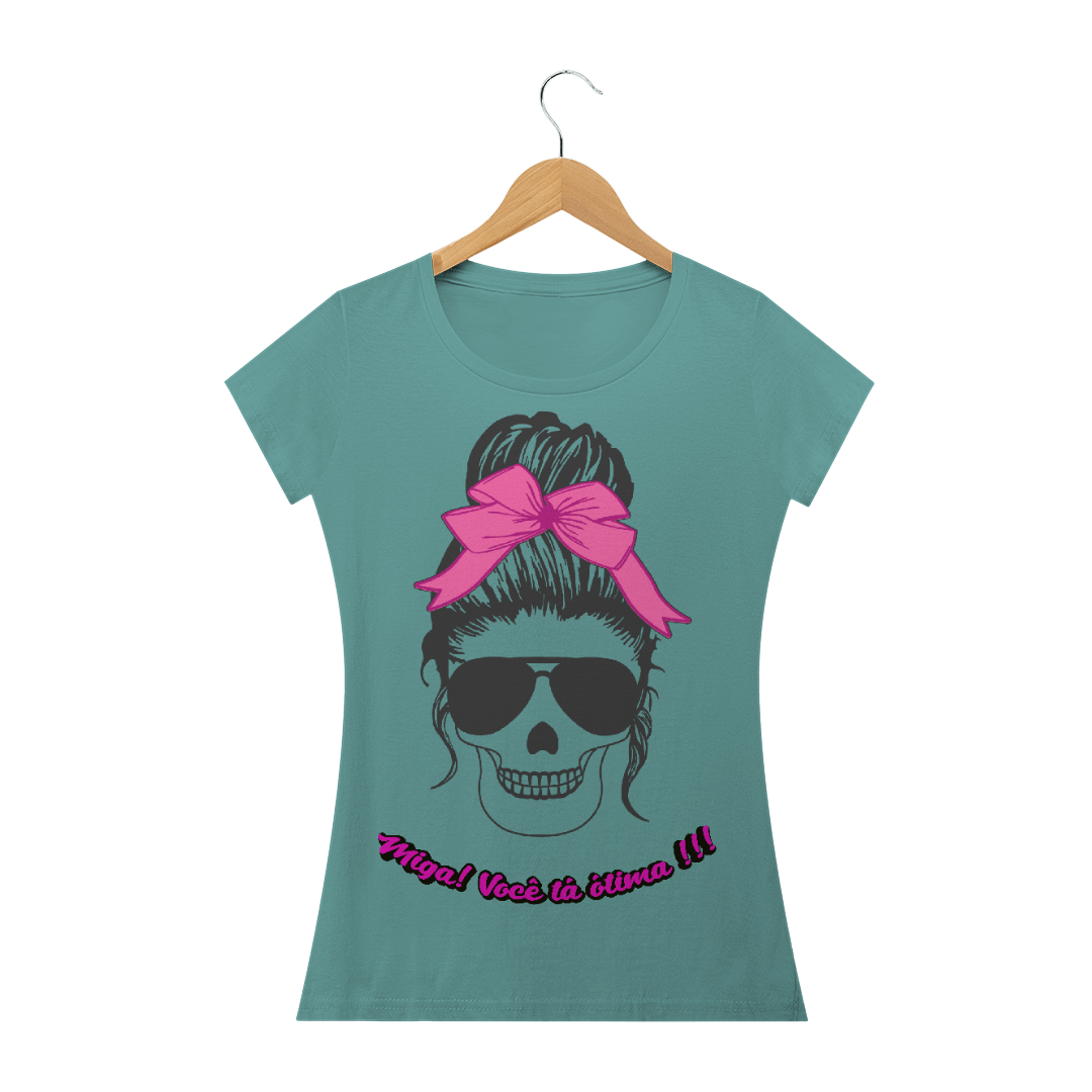 Nome do produto  Camiseta Miga! Voce tá ótima 