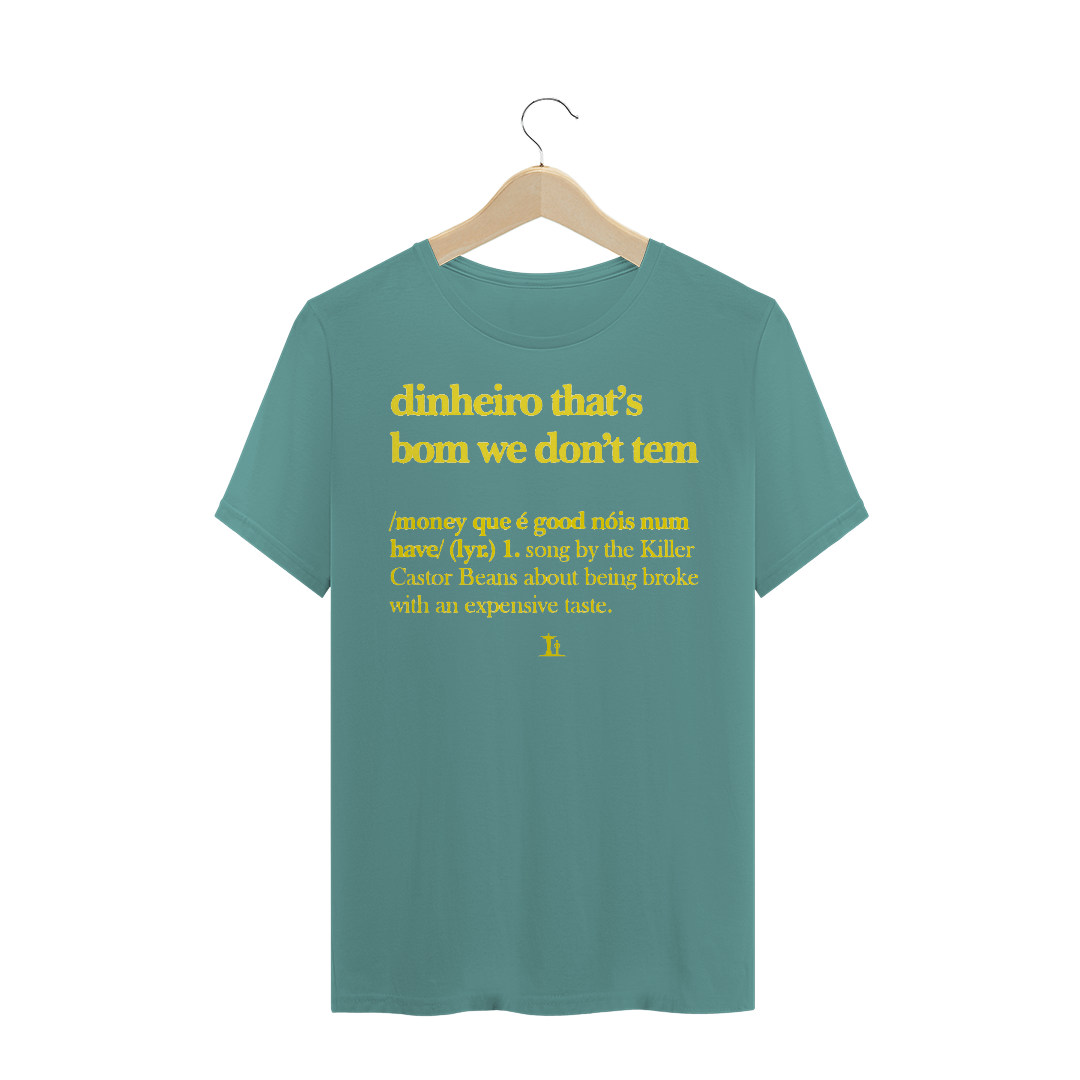 DINHEIRO THAT'S BOM WE DON'T TEM (Masculino / Estonada)