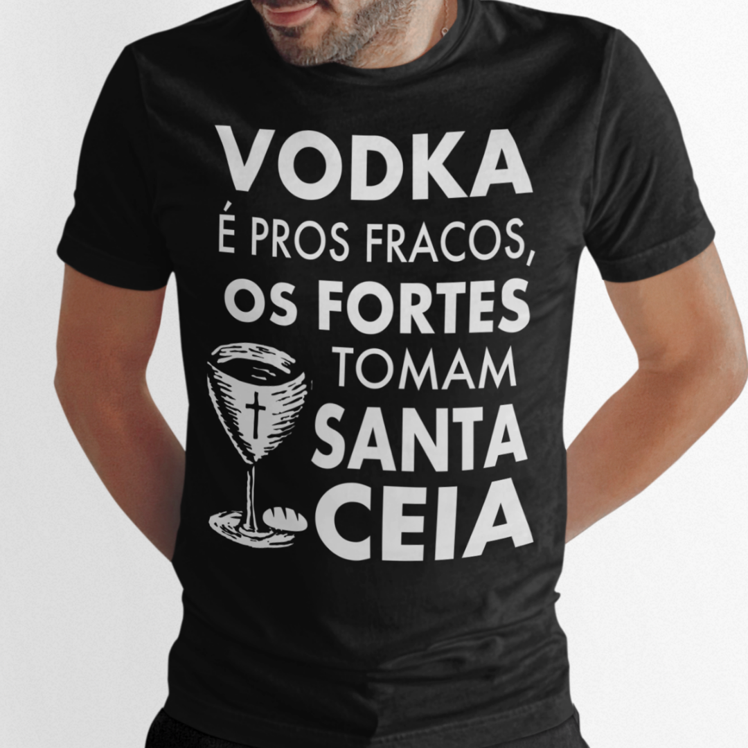 Camiseta os forte tomam Santa Ceia