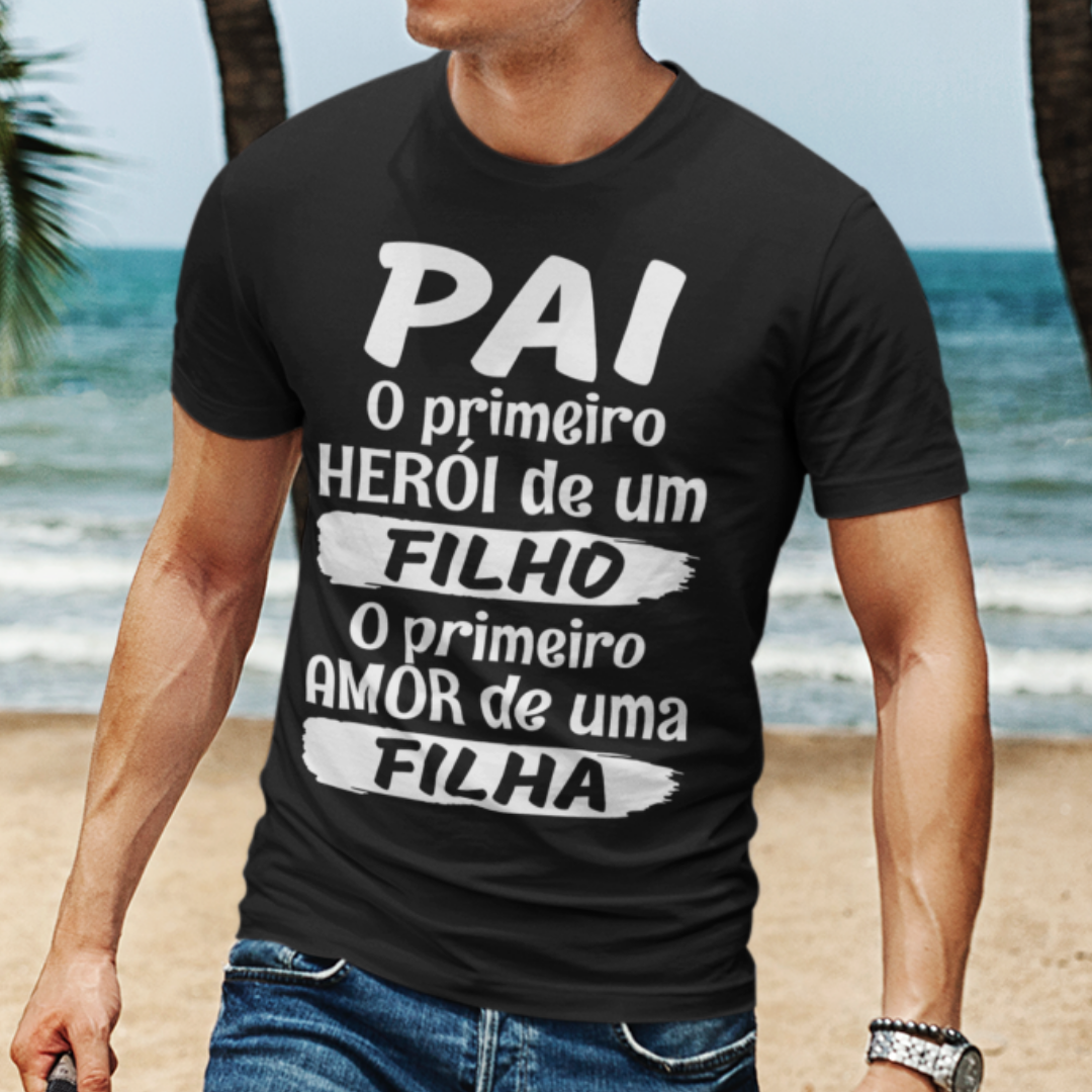 T-shirt Pai Primeiro Herói Primeiro Amor