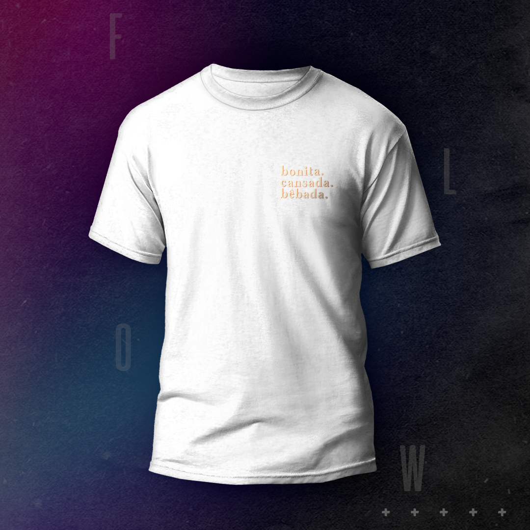 Nome do produto  CAMISETA FLOW | BONITA.CANSADA.BÊBADA