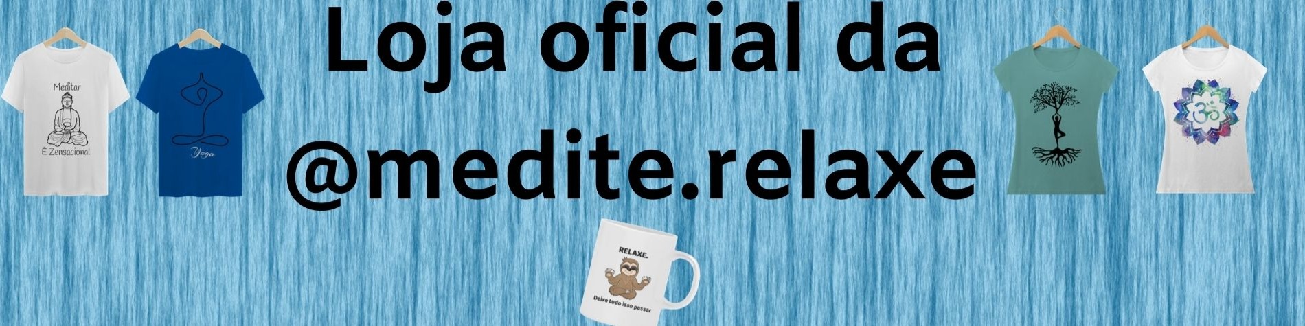 Nome da loja  MEDITE.RELAXE
