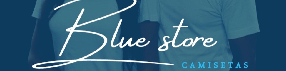 Nome da loja  BLUE STORE CAMISETAS