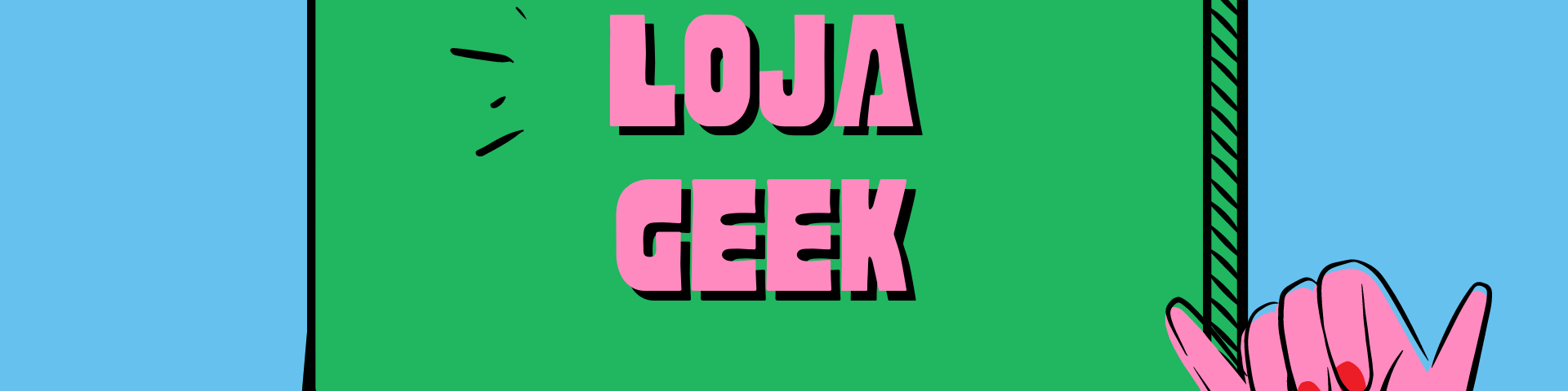 Nome da loja  Loja Geek