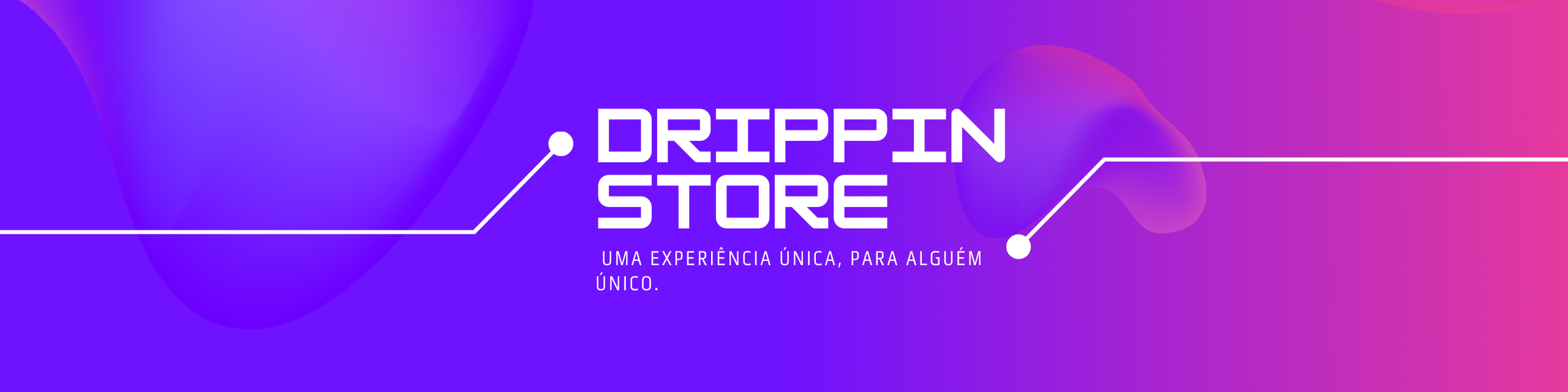 Nome da loja  DRIPPIN STORE