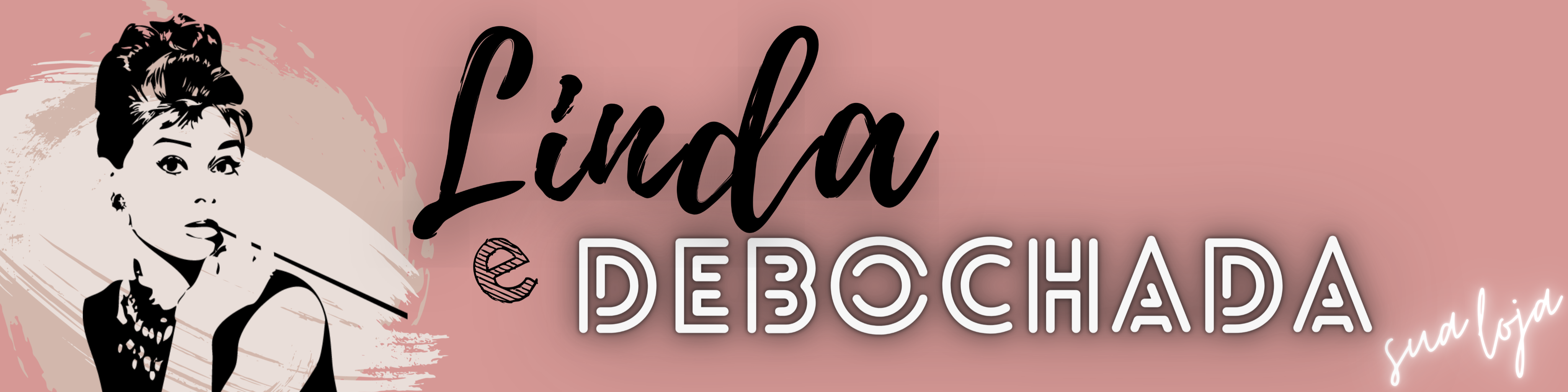 Nome da loja  Linda e Debochada