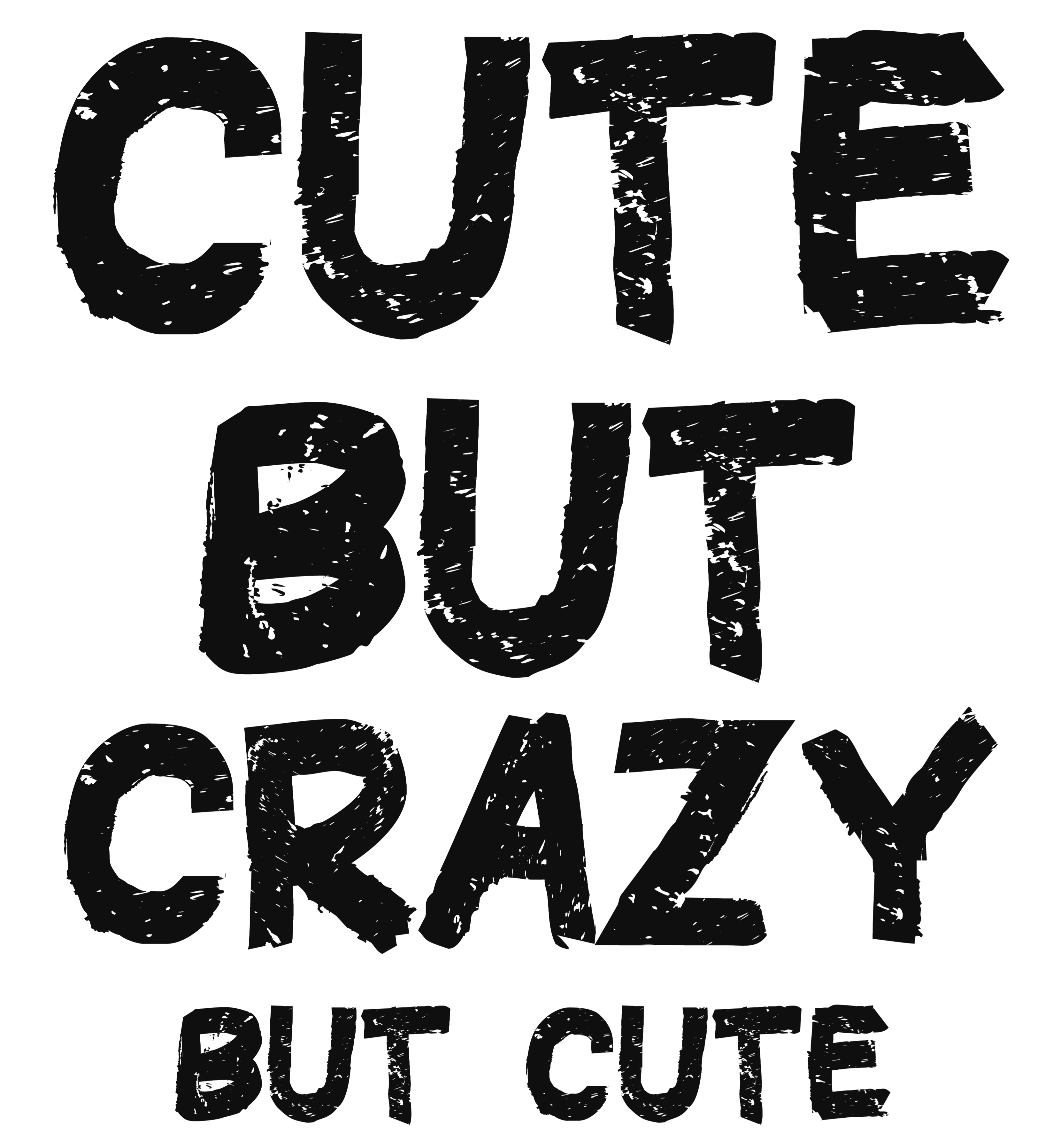 Cute But Crazy But Cute - Camisetas e produtos personalizados