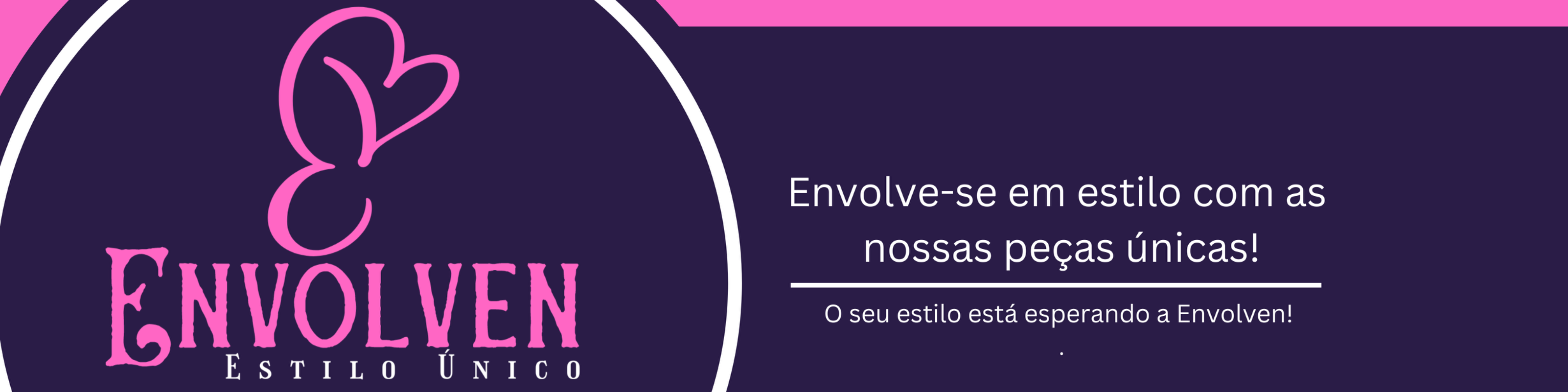 Nome da loja  Envolven estilo único