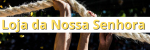 Loja da Nossa Senhora  - Camisetas e produtos personalizados