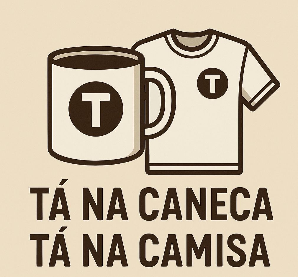 Tá na Caneca Tá na Camisa